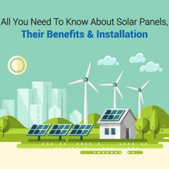 Solar Panels: What are solar panels and why should you need one?