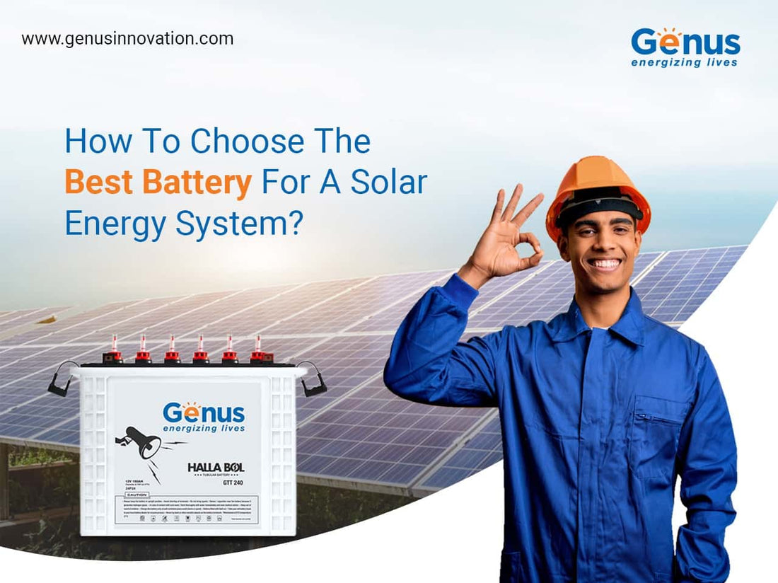 How To Choose The Best Battery For A Solar Energy System?