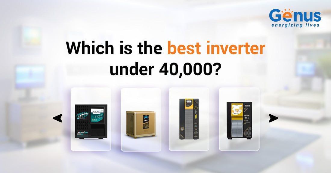 Which is the best inverter under 40,000? Here’s what you must know