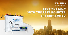 Beat the Heat with the Best Inverter Battery Combos For Your Home