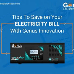 Tips To Save on Your Electricity Bill With Genus Innovation