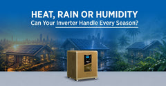 Heat, Rain or Humidity: Can Your Inverter Handle Every Season?