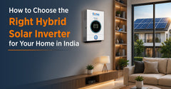 How to Choose an Intelligent Hybrid Solar Inverter for Your Home in India