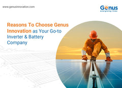 Reasons To Choose Genus Innovation as Your Go-to Inverter and Battery Company