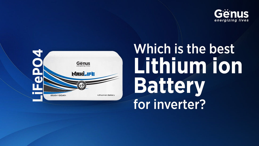 Which is the Best Lithium-Ion Battery for Inverter?