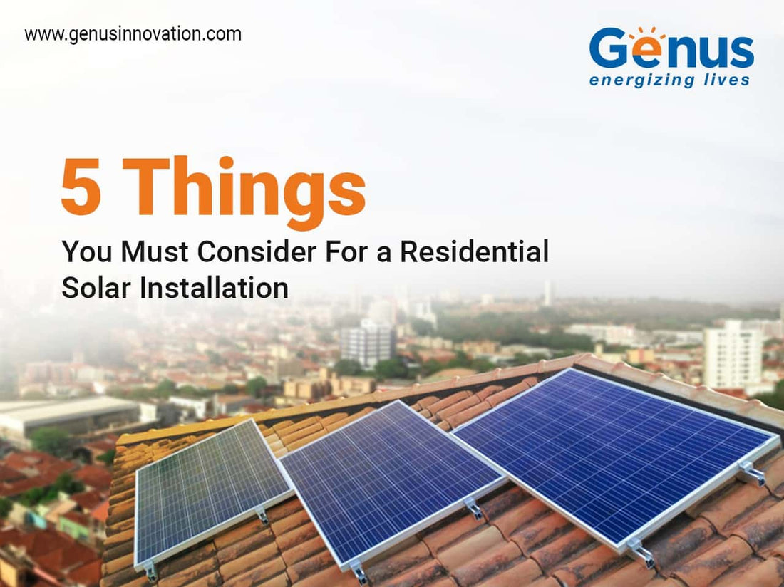 5 Things You Must Consider For a Residential Solar Installation