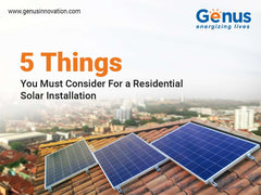 5 Things You Must Consider For a Residential Solar Installation