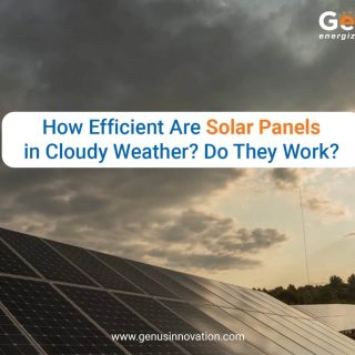 How Efficient Are Solar Panels in Cloudy Weather? Do They Work?