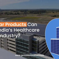 How Solar Products Can Benefit India’s Healthcare Industry?