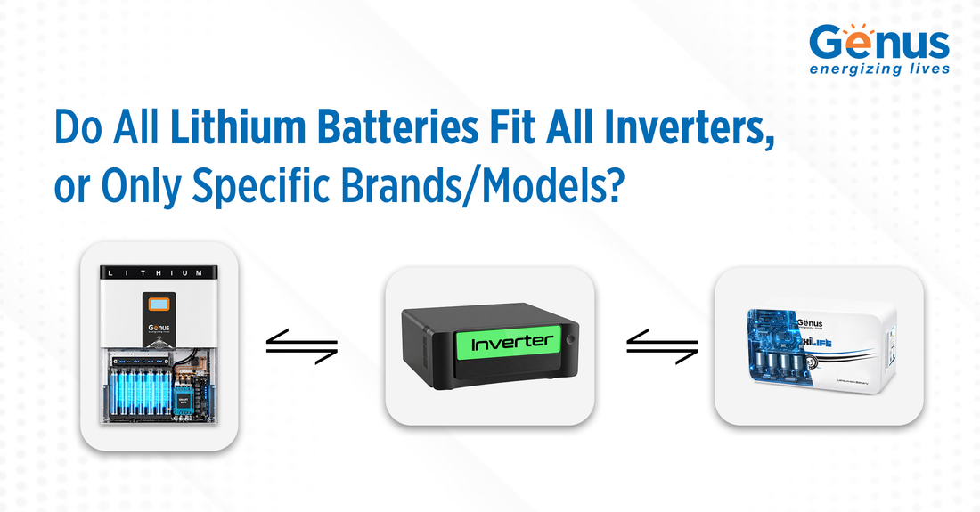 Do All Lithium Batteries Fit All Inverters, or Only Specific Brands/Models?