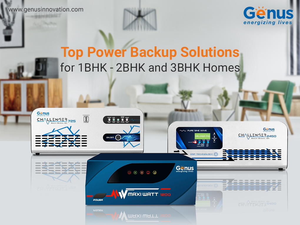 Top Power Backup Solutions for 1BHK, 2BHK and 3BHK Homes