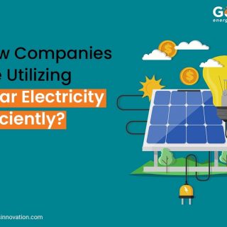 How Companies Are Utilizing Solar Electricity Efficiently?