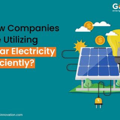 How Companies Are Utilizing Solar Electricity Efficiently?
